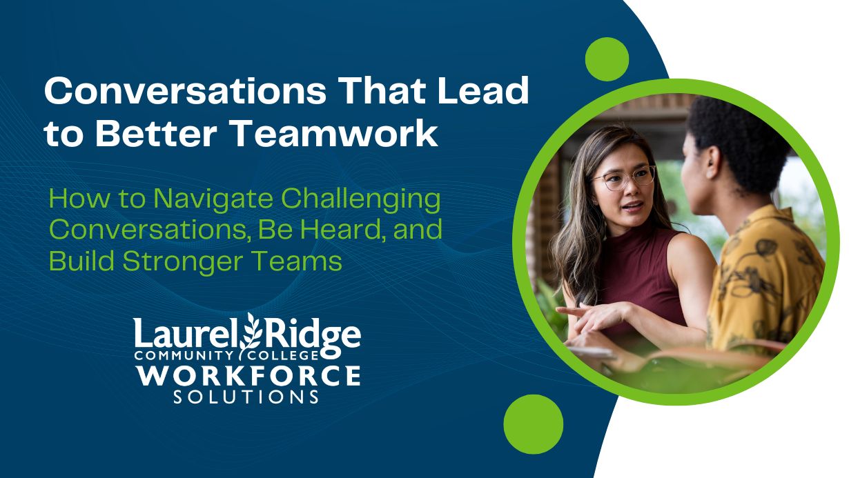 Promotional graphic for Laurel Ridge Community College Workforce Solutions titled "Conversations That Lead to Better Teamwork." Subtitle reads "How to Navigate Challenging Conversations, Be Heard, and Build Stronger Teams." The background is blue with green circular accents, and a photo of two people talking is shown on the right