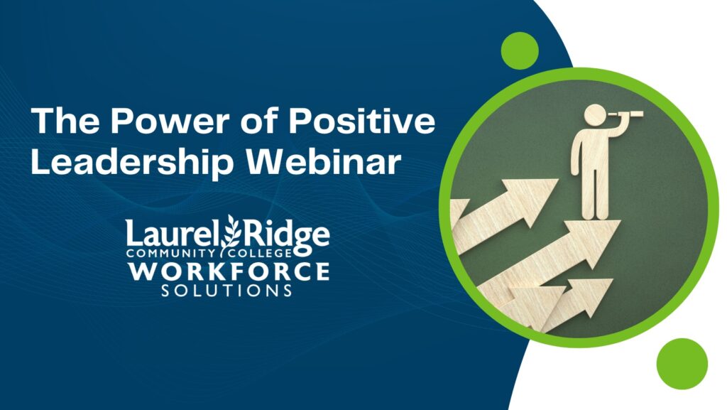Promotional graphic for a Laurel Ridge Community College Workforce Solutions webinar titled “The Power of Positive Leadership,” featuring an abstract figure standing above upward-pointing arrows inside a green circular frame