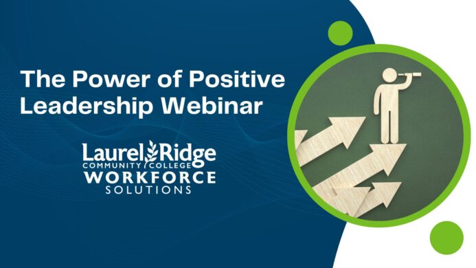 Promotional graphic for a Laurel Ridge Community College Workforce Solutions webinar titled “The Power of Positive Leadership,” featuring an abstract figure standing above upward-pointing arrows inside a green circular frame